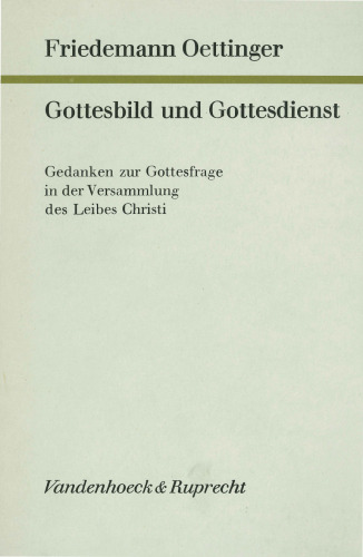 Gottesbild und Gottesdienst: Gedanken zur Gottesfrage in der Versammlung des Leibes Christi