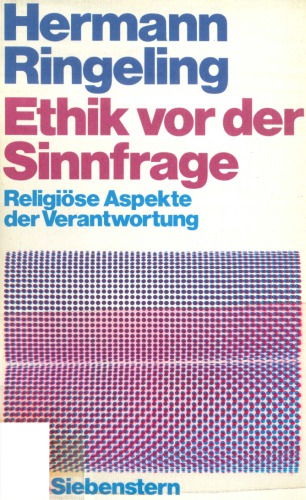 Ethik vor der Sinnfrage. Religiöse Aspekte der Verantwortung