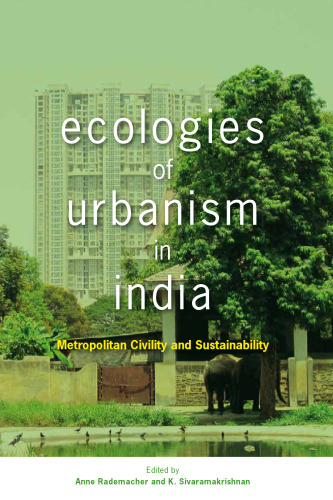 Ecologies of Urbanism in India: Metropolitan Civility and Sustainability
