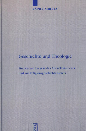 Geschichte und Theologie: Studien zur Exegese des Alten Testaments und zur Religionsgeschichte Israels