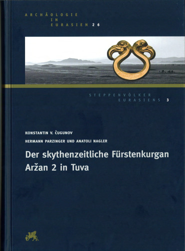 Die skythenzeitliche Fuerstenkurgan Arzan 2 in Tuva
