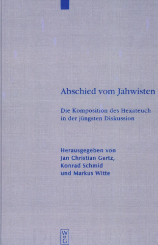 Abschied vom Jahwisten: Die Komposition des Hexateuch in der jüngsten Diskussion