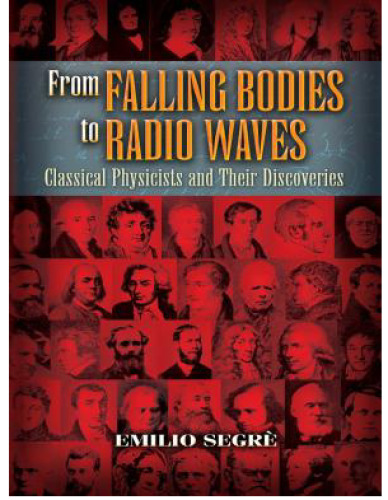 From Falling Bodies to Radio Waves: Classical Physicists and Their Discoveries