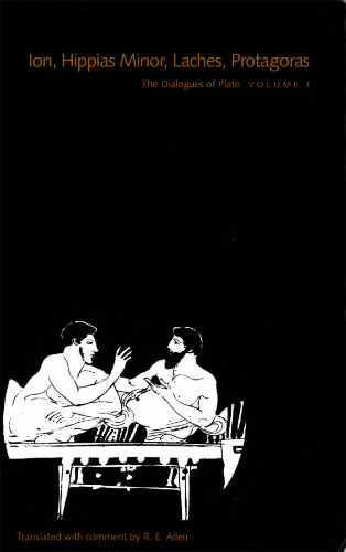 The Dialogues of Plato, Volume 3: Ion, Hippias Minor, Laches, Protagoras