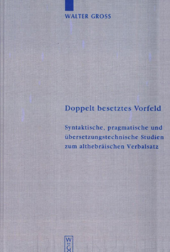 Doppelt besetztes Vorfeld: Syntaktische, pragmatische und übersetzungstechnische Studien zum althebräischen Verbalsatz