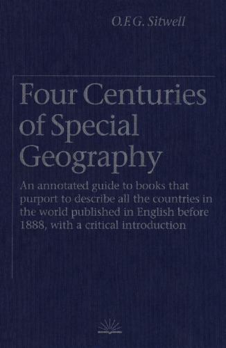 Four Centuries of Special Geography: An Annotated Guide to Books that Purport to Describe All the Countries in the World Published in English before 1888