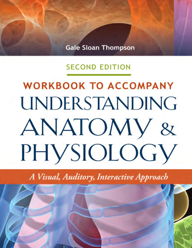 Workbook to Accompany Understanding Anatomy & Physiology: A Visual, Auditory, Interactive Approach