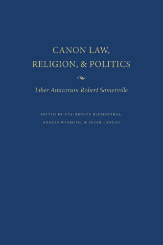 Canon Law, Religion, and Politics: Liber Amicorum Robert Somerville