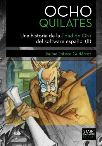 Ocho Quilates: Una historia de la Edad de Oro del software español