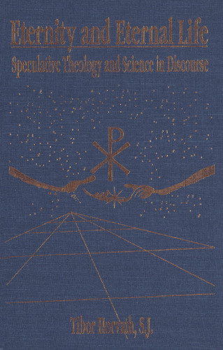 Eternity and Eternal Life: Speculative Theology and Science in Discourse