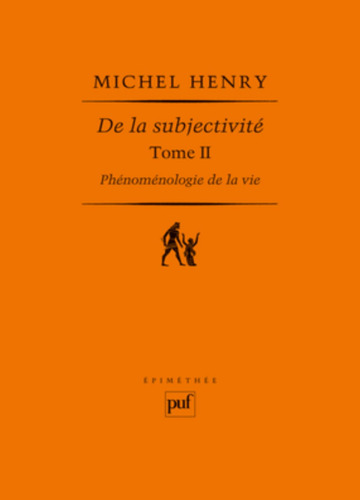 Phénoménologie de la vie, volume 2 : De la subjectivité