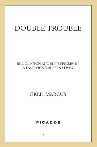Double Trouble: Bill Clinton and Elvis Presley in a Land of No Alternatives
