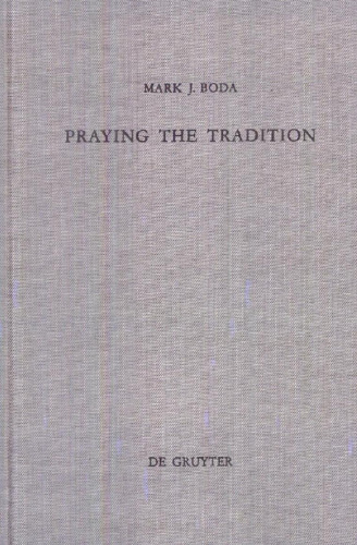 Praying the Tradition: The Origin and the Use of Tradition in Nehemiah 9