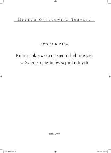 Kultura oksywska na ziemi chełmińskiej w świetle materiałów sepulkralnych / Muzeum Okręgowe w Toruniu.