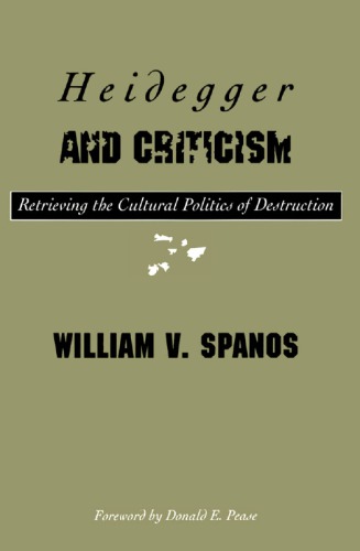 Heidegger And Criticism: Retrieving the Cultural Politics of Destruction