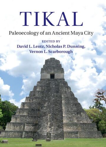 Tikal: Paleoecology of an Ancient Maya City
