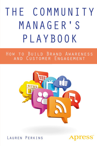 The Community Manager’s Playbook: How to Build Brand Awareness and Customer Engagement