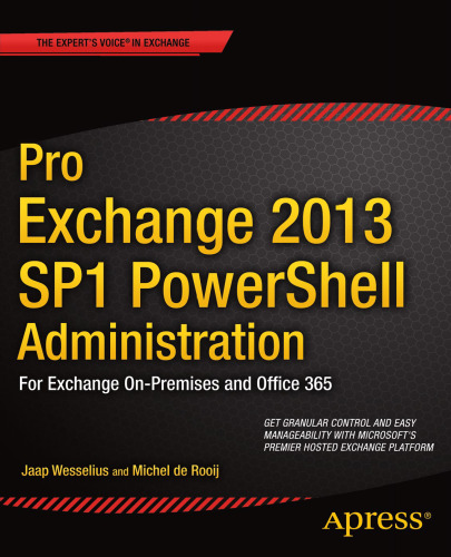 Pro Exchange 2013 SP1 PowerShell Administration: For Exchange On-Premises and Office 365