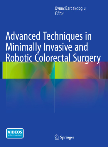 Advanced Techniques in Minimally Invasive and Robotic Colorectal Surgery