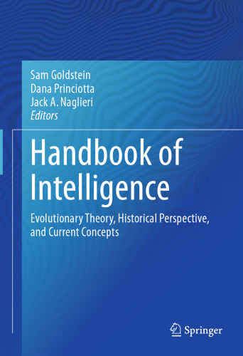 Handbook of Intelligence: Evolutionary Theory, Historical Perspective, and Current Concepts