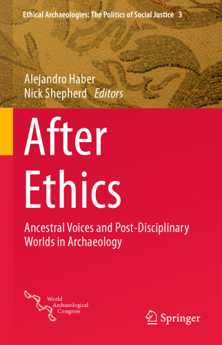 After Ethics: Ancestral Voices and Post-Disciplinary Worlds in Archaeology