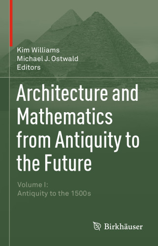 Architecture and Mathematics from Antiquity to the Future: Volume I: Antiquity to the 1500s