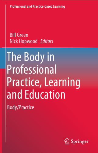 The Body in Professional Practice, Learning and Education: Body/Practice