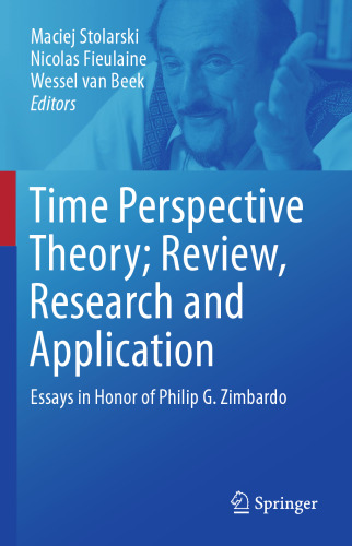 Time Perspective Theory; Review, Research and Application: Essays in Honor of Philip G. Zimbardo