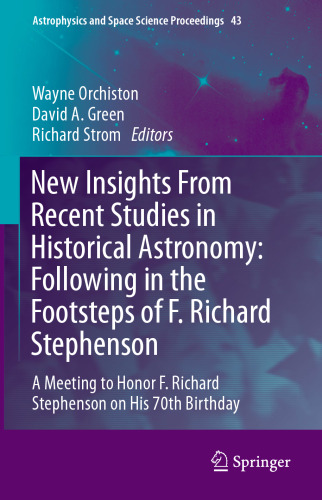 New Insights From Recent Studies in Historical Astronomy: Following in the Footsteps of F. Richard Stephenson: A Meeting to Honor F. Richard Stephenson on His 70th Birthday