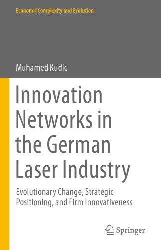 Innovation Networks in the German Laser Industry: Evolutionary Change, Strategic Positioning, and Firm Innovativeness