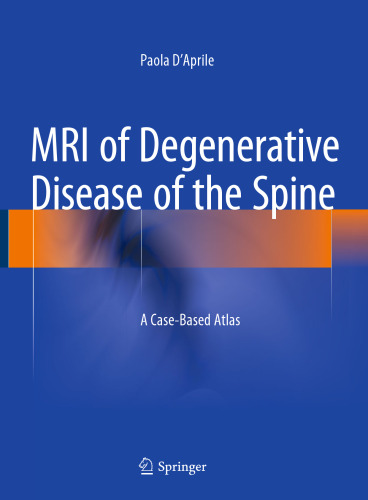 MRI of Degenerative Disease of the Spine: A Case-Based Atlas