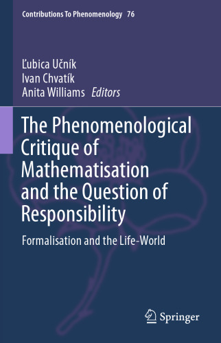 The Phenomenological Critique of Mathematisation and the Question of Responsibility: Formalisation and the Life-World