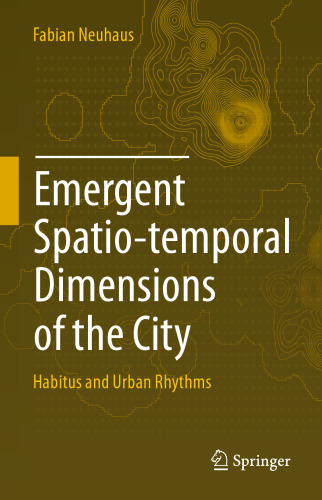 Emergent Spatio-temporal Dimensions of the City: Habitus and Urban Rhythms