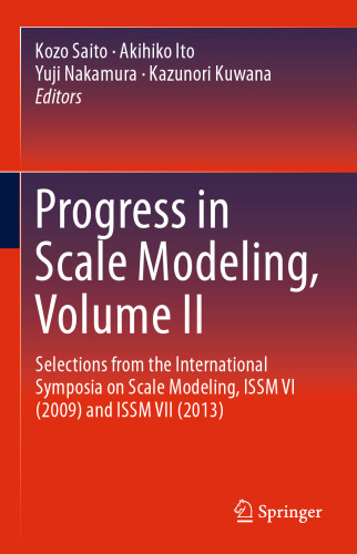 Progress in Scale Modeling, Volume II: Selections from the International Symposia on Scale Modeling, ISSM VI (2009) and ISSM VII (2013)