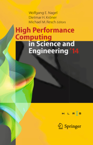 High Performance Computing in Science and Engineering ‘14: Transactions of the High Performance Computing Center, Stuttgart (HLRS) 2014