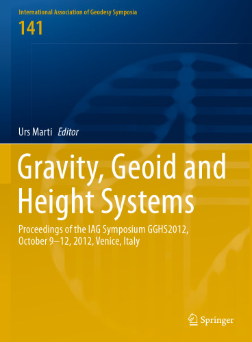 Gravity, Geoid and Height Systems: Proceedings of the IAG Symposium GGHS2012, October 9-12, 2012, Venice, Italy