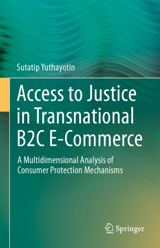 Access to Justice in Transnational B2C E-Commerce: A Multidimensional Analysis of Consumer Protection Mechanisms