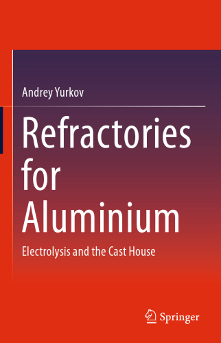Refractories for Aluminium: Electrolysis and the Cast House