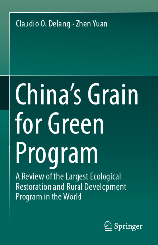 China’s Grain for Green Program: A Review of the Largest Ecological Restoration and Rural Development Program in the World