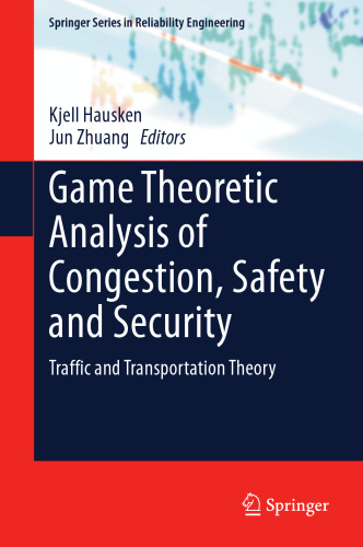 Game Theoretic Analysis of Congestion, Safety and Security: Traffic and Transportation Theory