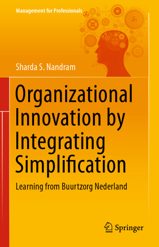 Organizational Innovation by Integrating Simplification: Learning from Buurtzorg Nederland