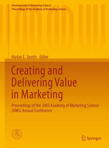Creating and Delivering Value in Marketing: Proceedings of the 2003 Academy of Marketing Science (AMS) Annual Conference