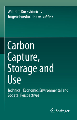 Carbon Capture, Storage and Use: Technical, Economic, Environmental and Societal Perspectives