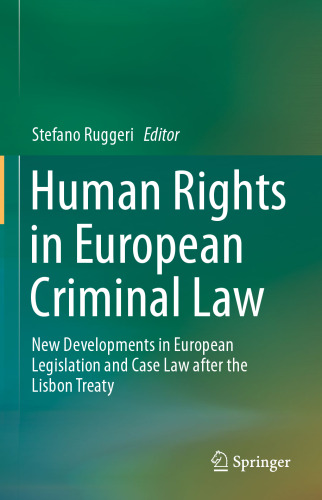 Human Rights in European Criminal Law: New Developments in European Legislation and Case Law after the Lisbon Treaty