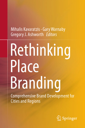 Rethinking Place Branding: Comprehensive Brand Development for Cities and Regions