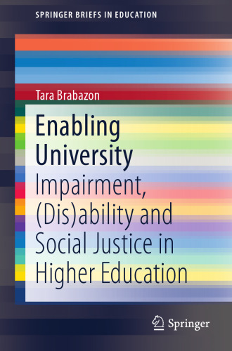 Enabling University: Impairment, (Dis)ability and Social Justice in Higher Education