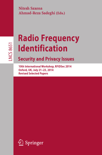 Radio Frequency Identification: Security and Privacy Issues: 10th International Workshop, RFIDSec 2014, Oxford, UK, July 21-23, 2014, Revised Selected Papers