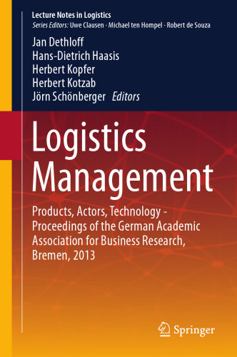 Logistics Management: Products, Actors, Technology - Proceedings of the German Academic Association for Business Research, Bremen, 2013