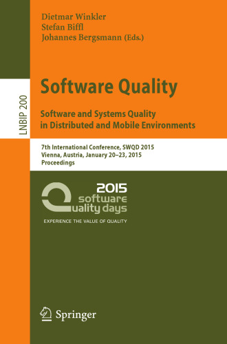 Software Quality. Software and Systems Quality in Distributed and Mobile Environments: 7th International Conference, SWQD 2015, Vienna, Austria, January 20-23, 2015, Proceedings