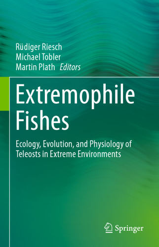 Extremophile Fishes: Ecology, Evolution, and Physiology of Teleosts in Extreme Environments